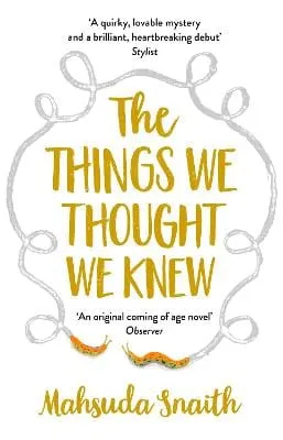 Mahsuda Snaith: The Things We Thought We Knew [2018] paperback